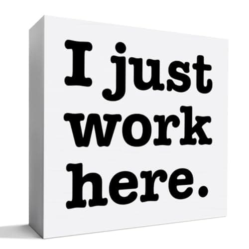 Funny Office Desk Decor Wooden Sign, Funny Office Decoration for Work Women Men, Gifts for Coworker Colleague Boss, I Just Work Here - Image 1