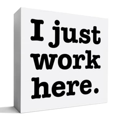 Funny Office Desk Decor Wooden Sign, Funny Office Decoration for Work Women Men, Gifts for Coworker Colleague Boss, I Just Work Here - Image 1