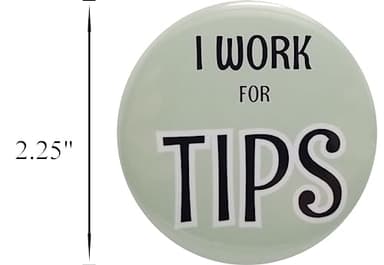 Tips button: I Work for Tips - single pinback button - large, 2.25 inches (c2) - Image 4