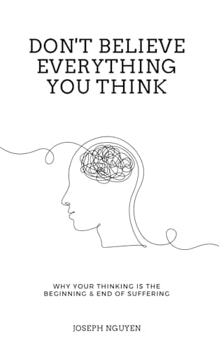 Don't Believe Everything You Think: Why Your Thinking Is The Beginning & End Of Suffering (Beyond Suffering) - Image 1