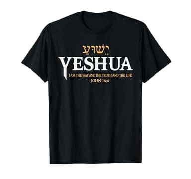 Yeshua Hebrew Name Jesus The Way Truth Life Christian Bible T-Shirt
