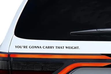 You're Gonna Carry That Weight Car Bumper Window Vinyl Decal for Anime Fans,1Pcs, 16 Inches Wide (Black) - Image 4