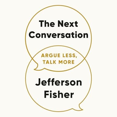 The Next Conversation: Argue Less, Talk More
