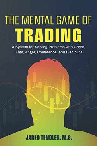 The Mental Game of Trading: A System for Solving Problems with Greed, Fear, Anger, Confidence, and Discipline - Image 1