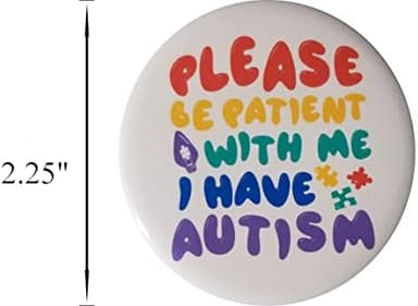 Autism Awareness pin - PLEASE BE PATIENT WITH ME I HAVE AUTISM button - single 2.25" pinback button (c2 - Image 3