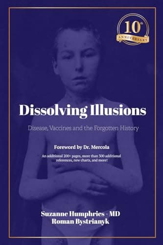 Dissolving Illusions: Disease, Vaccines, and the Forgotten History 10th Anniversary Edition - Image 1