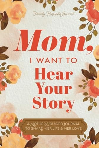 Mom, I Want to Hear Your Story: A Mother’s Guided Journal To Share Her Life & Her Love (Hear Your Story Books) - Image 1