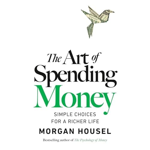 The Art of Spending Money: Simple Choices for a Richer Life