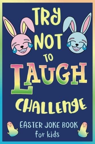 Try Not to Laugh Challenge, Easter Joke Book for Kids: Easter Basket Stuffer for Boys, Girls, Teens & Adults, Fun Easter Activity Book with Cute ... Easter Activities for the Whole Family! - Image 1
