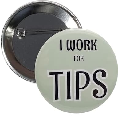 Tips button: I Work for Tips - single pinback button - large, 2.25 inches (c2) - Image 1