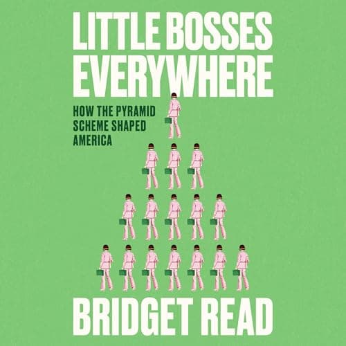 Little Bosses Everywhere: How the Pyramid Scheme Shaped America