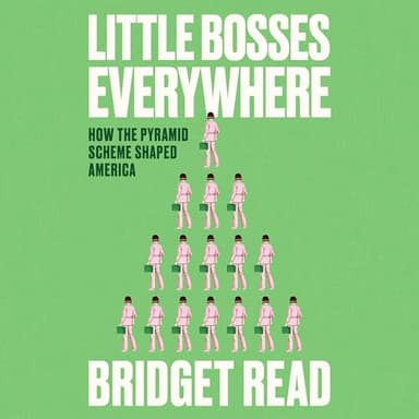 Little Bosses Everywhere: How the Pyramid Scheme Shaped America