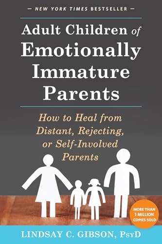 Adult Children of Emotionally Immature Parents: How to Heal from Distant, Rejecting, or Self-Involved Parents - Image 1