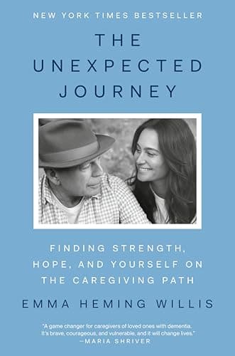 The Unexpected Journey: Finding Strength, Hope, and Yourself on the Caregiving Path