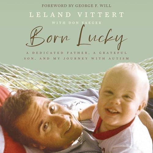 Born Lucky: A Dedicated Father, a Grateful Son, and My Journey with Autism
