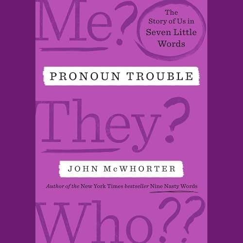 Pronoun Trouble: The Story of Us in Seven Little Words