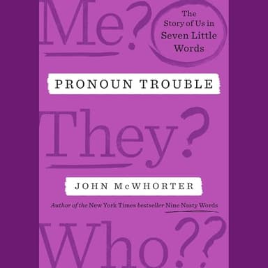 Pronoun Trouble: The Story of Us in Seven Little Words