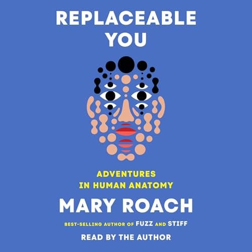 Replaceable You: Adventures in Human Anatomy