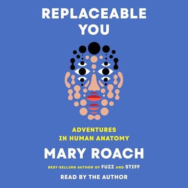 Replaceable You: Adventures in Human Anatomy