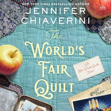 The World's Fair Quilt: Elm Creek Quilts, Book 23