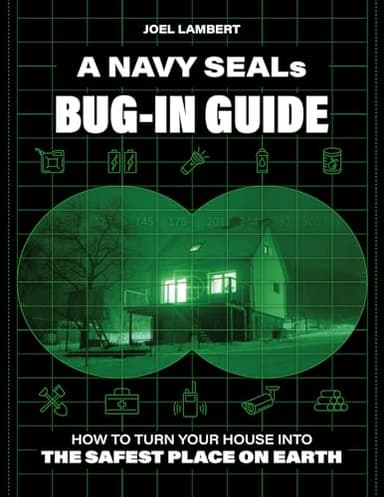 A Navy SEAL's Bug-In Guide: How to Turn Your House into the Safest Place on Earth - Image 1