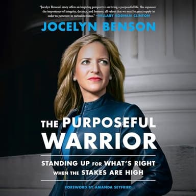 The Purposeful Warrior: Standing Up for What's Right When the Stakes Are High