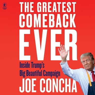 The Greatest Comeback Ever: Inside Trump's Big Beautiful Campaign