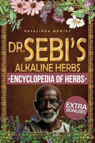 Dr. Sebi’s Alkaline Herbs: Discover the Alkaline Herbal Path for Full-Body Detox and Lifelong Health. | Cleansing Teas, Infusions and Decoctions for Natural Healing (Dr. Sebi's Encyclopedia of Herbs) - Image 1