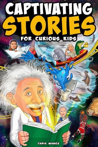 Captivating Stories for Curious Kids: Unbelievable Tales From History, Science and the Strange World We Live In - Image 1