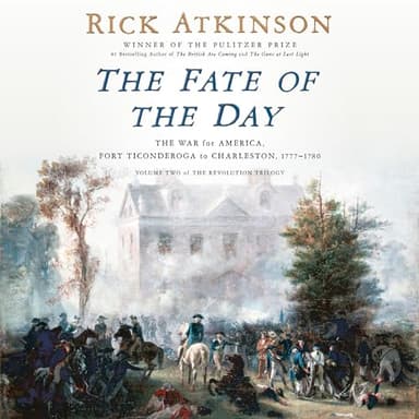 The Fate of the Day: The War for America, Fort Ticonderoga to Charleston, 1777-1780