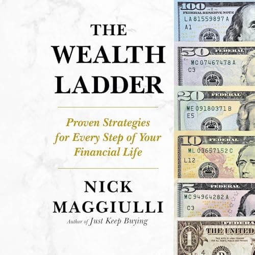 The Wealth Ladder: Proven Strategies for Every Step of Your Financial Life
