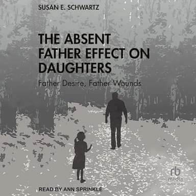 The Absent Father Effect on Daughters: Father Desire, Father Wounds