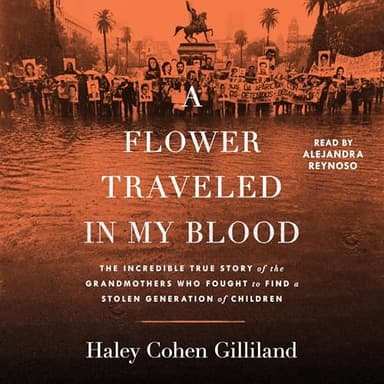 A Flower Traveled in My Blood: The Incredible True Story of the Grandmothers Who Fought to Find a Stolen Generation of Children