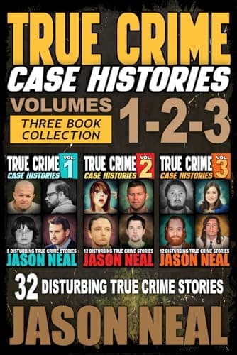 True Crime Case Histories - (Books 1, 2 & 3): 32 Disturbing True Crime Stories (3 Book True Crime Collection) - Image 1
