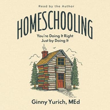Homeschooling: You’re Doing It Right Just by Doing It
