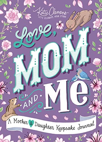 Love, Mom and Me: Simple Ways to Stay Connected: A Guided Mother and Daughter Journal - Image 1