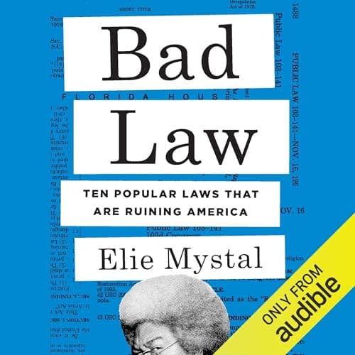 Bad Law: Ten Popular Laws That Are Ruining America