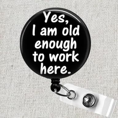 Yes I Am Old Enough to Work Here Badge Reel, Funny Badge Reels, Office Worker Badge Holder, Sarcastic Badge Clip, Doctor Badge, CNA Badge Reel, Medical Assistant Retractable ID Badge Holder - Image 2