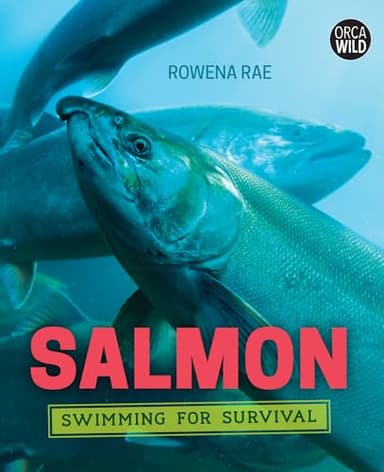Salmon: Swimming for Survival (Orca Wild, 8)