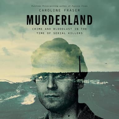 Murderland: Crime and Bloodlust in the Time of Serial Killers