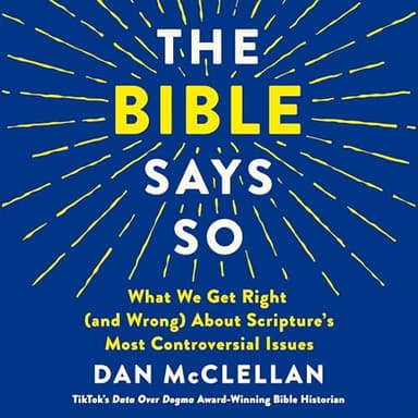 The Bible Says So: What We Get Right (and Wrong) About Scripture’s Most Controversial Issues
