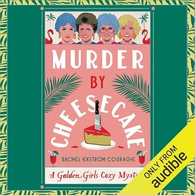 Murder by Cheesecake: A Golden Girls Cozy Mystery