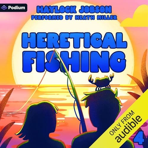 Heretical Fishing 4: A Cozy Guide to Annoying the Cults, Outsmarting the Fish, and Alienating Oneself: Heretical Fishing, Book 4