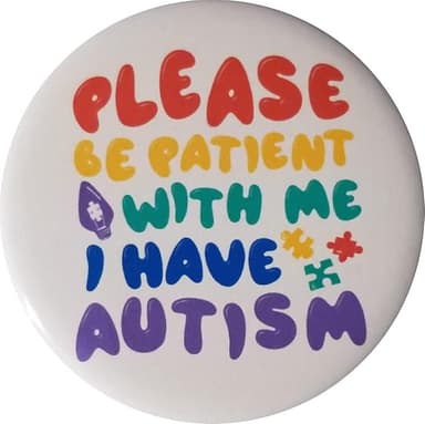 Autism Awareness pin - PLEASE BE PATIENT WITH ME I HAVE AUTISM button - single 2.25" pinback button (c2 - Image 1