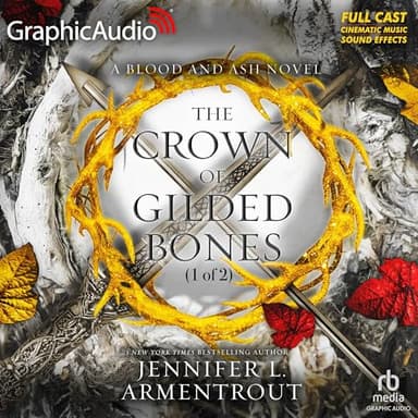 The Crown of Gilded Bones (Part 1 of 2) (Dramatized Adaptation): Blood and Ash, Book 3