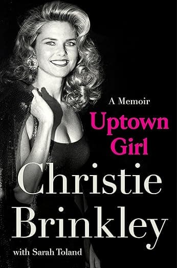 Uptown Girl: A Memoir―The Inspiring Journey of Christie Brinkley, Beloved Supermodel And All-American Icon - Image 1