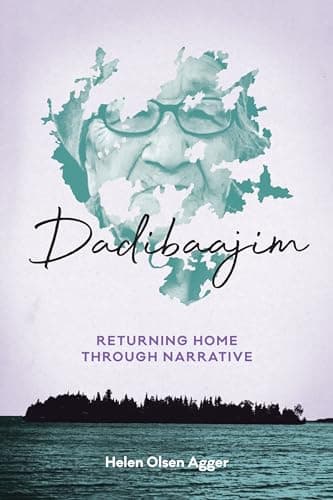Dadibaajim: Returning Home through Narrative (Critical Studies in Native History, 22)