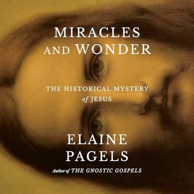 Miracles and Wonder: The Historical Mystery of Jesus