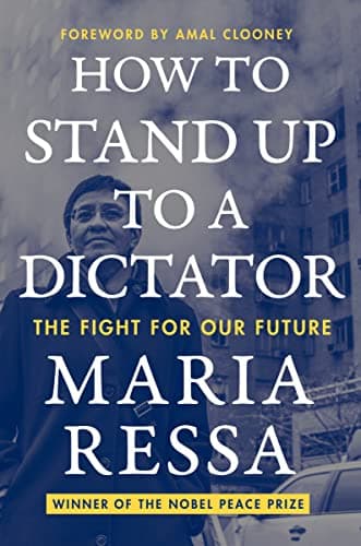 How to Stand Up to a Dictator: A Nobel Laureate's Fight Against Authoritarianism -- Inlcudes an Introduction by Amal Clooney