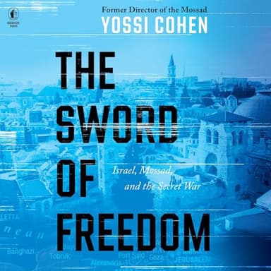 The Sword of Freedom: Israel, Mossad, and the Secret War